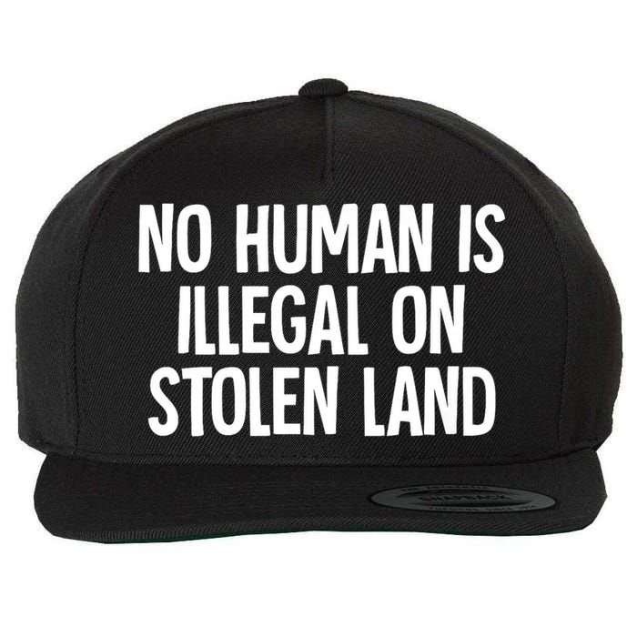 Indigenous No Human Is Illegal On Stolen Land Wool Snapback Cap