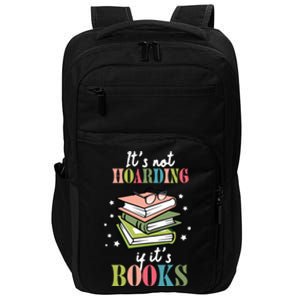 It's Not Hoarding If It's Books Bookaholic Bookworm Reading Cute Gift Impact Tech Backpack