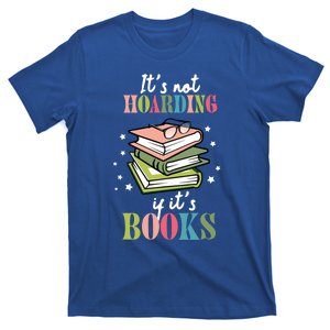 It's Not Hoarding If It's Books Bookaholic Bookworm Reading Cute Gift T-Shirt