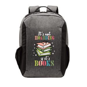 It's Not Hoarding If It's Books Bookaholic Bookworm Reading Cute Gift Vector Backpack