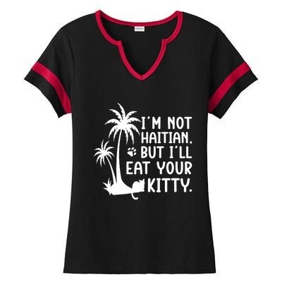 IM Not Haitian But ILl Eat Your Kitty Cat Lover Coconut Ladies Halftime Notch Neck Tee