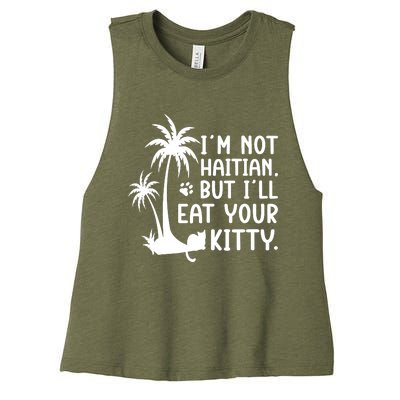 IM Not Haitian But ILl Eat Your Kitty Cat Lover Coconut Women's Racerback Cropped Tank