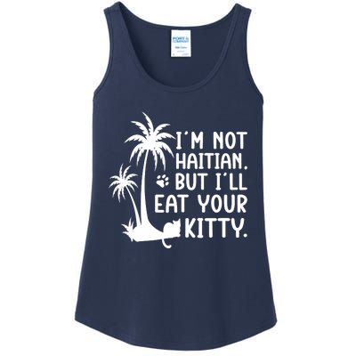 IM Not Haitian But ILl Eat Your Kitty Cat Lover Coconut Ladies Essential Tank