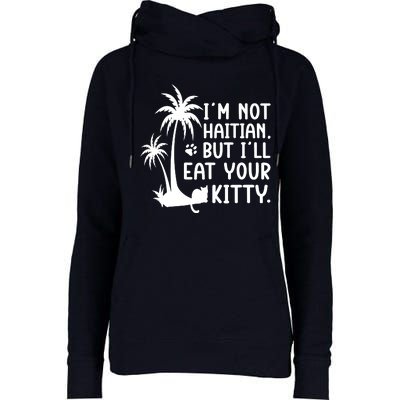 IM Not Haitian But ILl Eat Your Kitty Cat Lover Coconut Womens Funnel Neck Pullover Hood