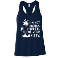 IM Not Haitian But ILl Eat Your Kitty Cat Lover Coconut Women's Racerback Tank