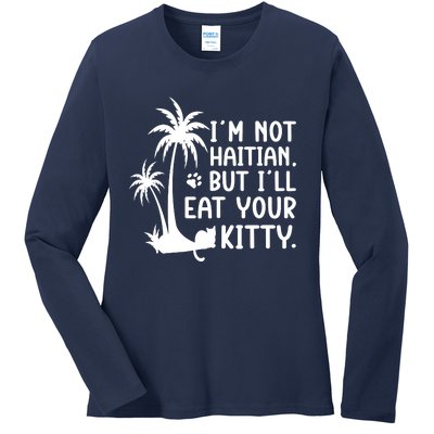 IM Not Haitian But ILl Eat Your Kitty Cat Lover Coconut Ladies Long Sleeve Shirt