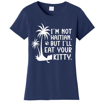 IM Not Haitian But ILl Eat Your Kitty Cat Lover Coconut Women's T-Shirt