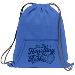 It's Not Hoarding If It's Books Bookaholic Bookworm Reading Cool Gift Sweatshirt Cinch Pack Bag