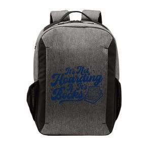 It's Not Hoarding If It's Books Bookaholic Bookworm Reading Cool Gift Vector Backpack