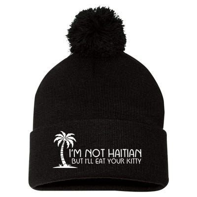 Im Not Haitian But Ill Eat Your Kitty Coconut Tree Pom Pom 12in Knit Beanie