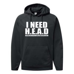 I Need Head Oddly Specific Sarcastic Performance Fleece Hoodie