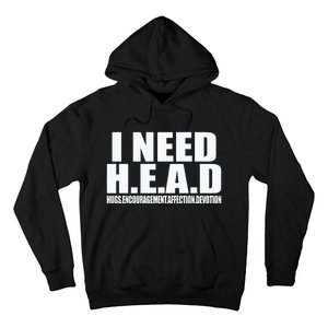 I Need Head Oddly Specific Sarcastic Hoodie