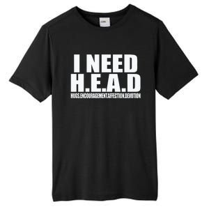 I Need Head Oddly Specific Sarcastic Tall Fusion ChromaSoft Performance T-Shirt