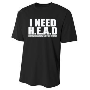 I Need Head Oddly Specific Sarcastic Performance Sprint T-Shirt