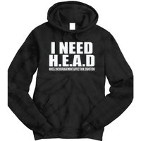 I Need Head Oddly Specific Sarcastic Tie Dye Hoodie