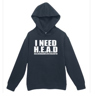 I Need Head Oddly Specific Sarcastic Urban Pullover Hoodie