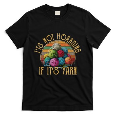 ItS Not Hoarding If ItS Yarn Knitting T-Shirt