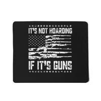 It's Not Hoarding If It's Guns Mousepad
