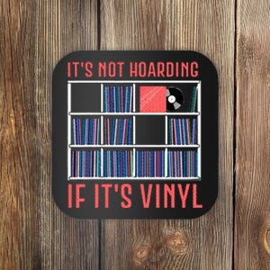 ItS Not Hoarding If ItS Vinyl Vinyl Records Lover Coaster