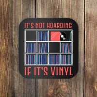 ItS Not Hoarding If ItS Vinyl Vinyl Records Lover Coaster