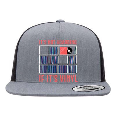 ItS Not Hoarding If ItS Vinyl Vinyl Records Lover Flat Bill Trucker Hat