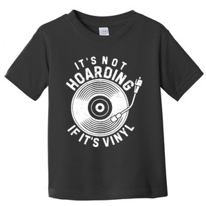 ItS Not Hoarding If ItS Vinyl Record Lover Collector Toddler T-Shirt