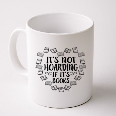 Its Not Hoarding If Its Books Funny Reading Lovers Gift Coffee Mug