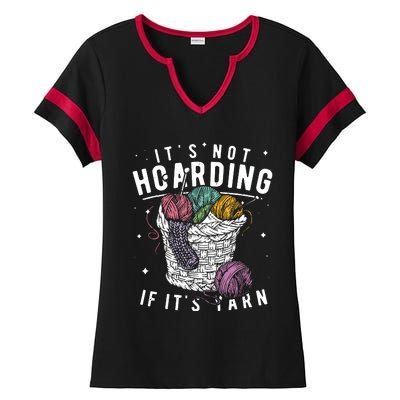 Its Not Hoarding If Its Yarn Crocheter Gift Knitters Ladies Halftime Notch Neck Tee