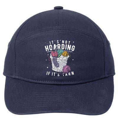 Its Not Hoarding If Its Yarn Crocheter Gift Knitters 7-Panel Snapback Hat