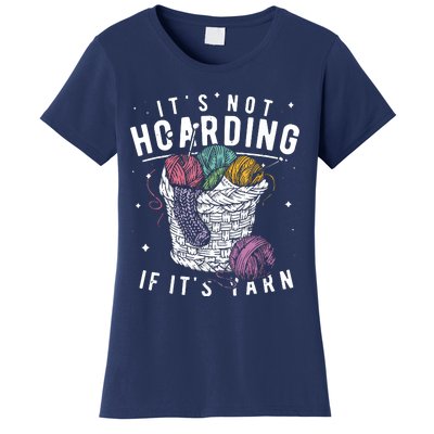 Its Not Hoarding If Its Yarn Crocheter Gift Knitters Women's T-Shirt