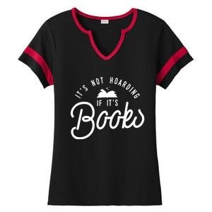 Its Not Hoarding If Its Books Funny Reading Gift Ladies Halftime Notch Neck Tee