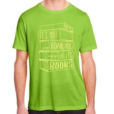 ItS Not Hoarding If Its Books Hoarder Adult ChromaSoft Performance T-Shirt