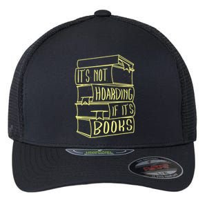 ItS Not Hoarding If Its Books Hoarder Flexfit Unipanel Trucker Cap