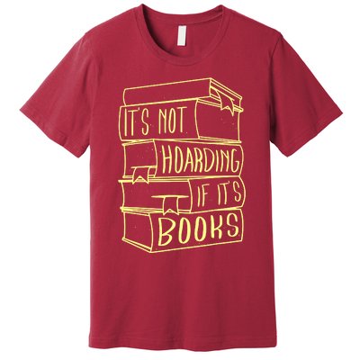 ItS Not Hoarding If Its Books Hoarder Premium T-Shirt