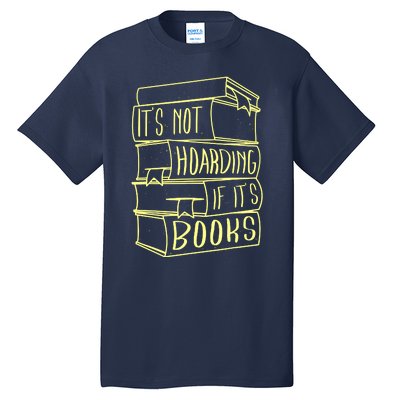 ItS Not Hoarding If Its Books Hoarder Tall T-Shirt