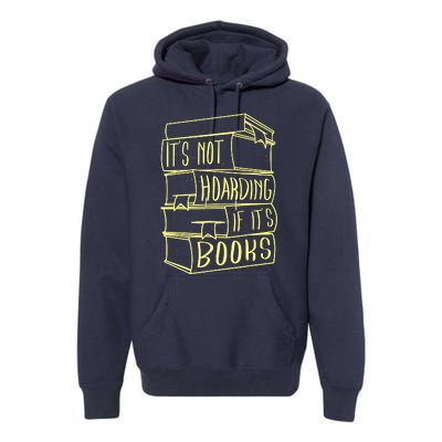 ItS Not Hoarding If Its Books Hoarder Premium Hoodie