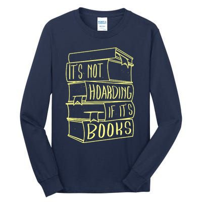 ItS Not Hoarding If Its Books Hoarder Tall Long Sleeve T-Shirt