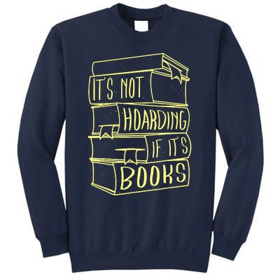 ItS Not Hoarding If Its Books Hoarder Tall Sweatshirt