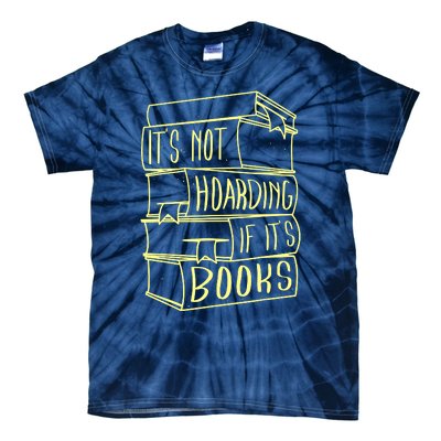 ItS Not Hoarding If Its Books Hoarder Tie-Dye T-Shirt