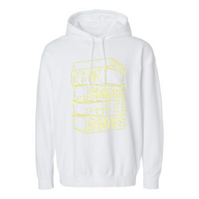 ItS Not Hoarding If Its Books Hoarder Garment-Dyed Fleece Hoodie