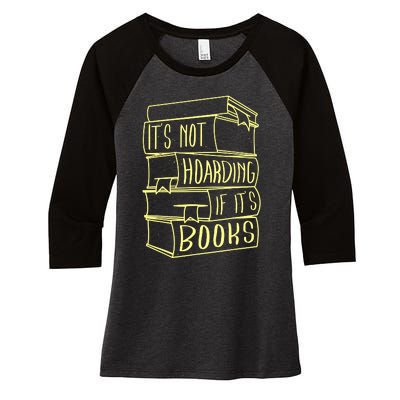 ItS Not Hoarding If Its Books Hoarder Women's Tri-Blend 3/4-Sleeve Raglan Shirt