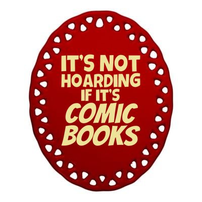 ItS Not Hoarding If ItS Comic Books Ceramic Oval Ornament