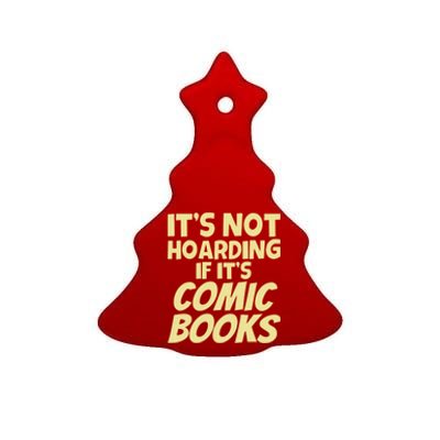 ItS Not Hoarding If ItS Comic Books Ceramic Tree Ornament