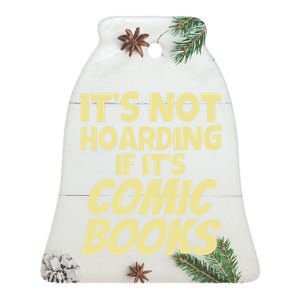 ItS Not Hoarding If ItS Comic Books Ceramic Bell Ornament