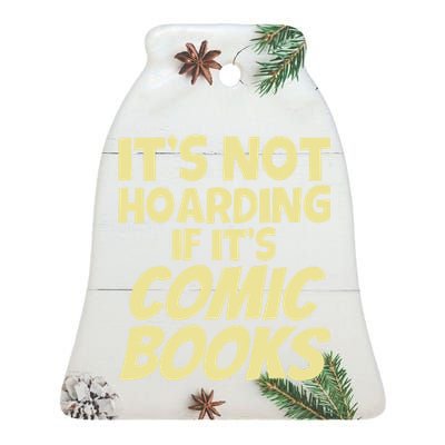 ItS Not Hoarding If ItS Comic Books Ceramic Bell Ornament