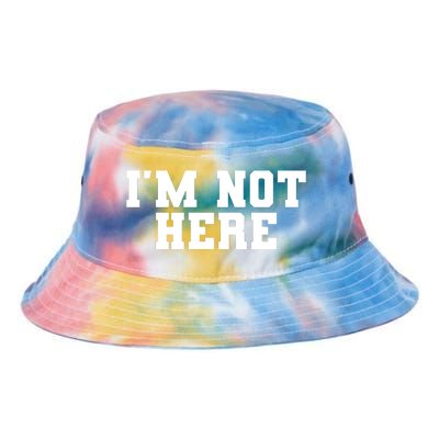 IM Not Here Funny IM Not Here Tie Dye Newport Bucket Hat