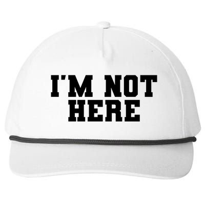 Im Not Here Funny Im Not Here Snapback Five-Panel Rope Hat