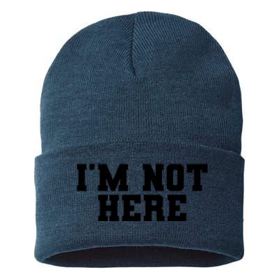 Im Not Here Funny Im Not Here Sustainable Knit Beanie