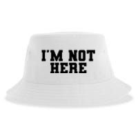 Im Not Here Funny Im Not Here Sustainable Bucket Hat