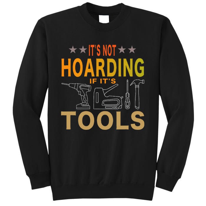 ItS Not Hoarding If ItS Tools Tool Lovers Sweatshirt